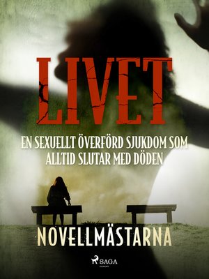 cover image of Livet--en sexuellt överförd sjukdom som alltid slutar med döden